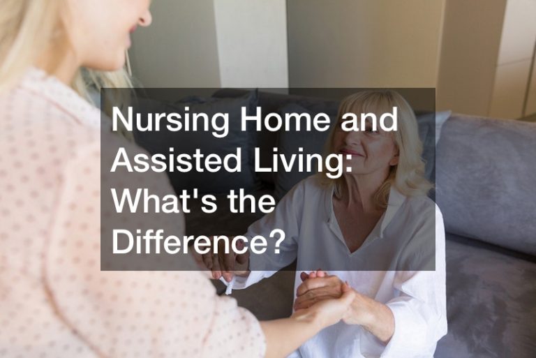 Nursing Home and Assisted Living Whats the Difference? Caregiver and